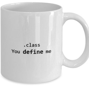 Funny Computer Programming Mug .class You Define Me Software Coding HTML CSS Geek Coffee or Tea cup image 2