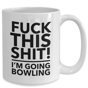 Funny bowling mug - i&#39;m going bowling mug - funny bowling gifts for men - bowler gift