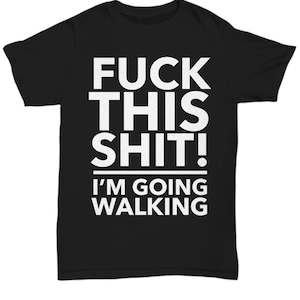 Walking gift - i&#39;m going walking tshirt - walker gift - rambler gift - funny walking - walking tshirt