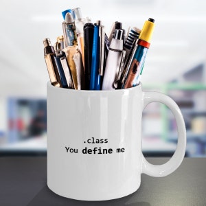 Funny Computer Programming Mug .class You Define Me Software Coding HTML CSS Geek Coffee or Tea cup image 3