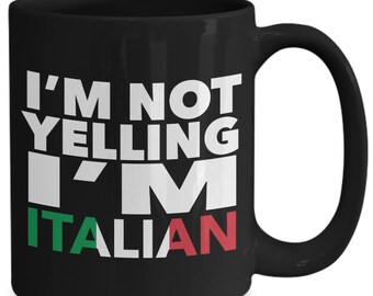 Italian mug - i'm not yelling, i'm italian - italian gifts - italian flag - italy gift - italian decor