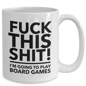 Board game lover gift present - funny board game gift - gift for board game lover - f**k this i&#39;m going to play board games coffee mug