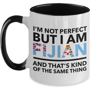 Fijian Mug - I&#39;m not perfect but I am Fijian and that&#39;s kind of the same thing - Fijian Two-Tones (flag letters) Coffee Mug - Fiji Gift