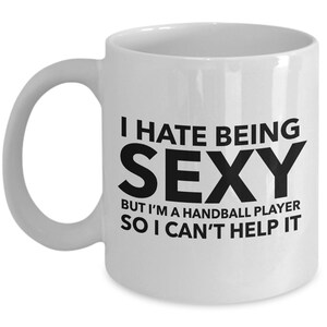 Handball Gifts - I hate being sexy but i'm a Handball player player so I can't help it - Handball player mug