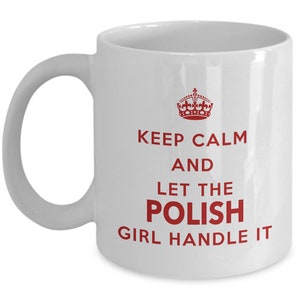 Polish Mug - Keep calm and let the Polish girl handle it - Coffee Mug - Unique Gift for Polish