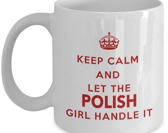 Kubek polski - Zachowaj spokój i pozwól polskiej dziewczynie się tym zająć - Kubek na kawę - Wyjątkowy prezent dla Polaka