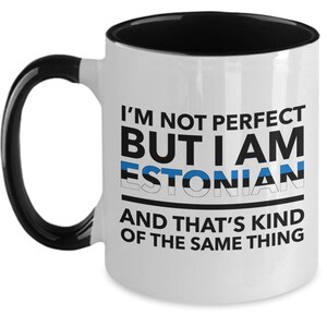 Estonian Mug - I&#39;m not perfect but I am Estonian and that&#39;s kind of the same thing - Estonian Two-Tones (flag letters) Mug - Estonia Gift