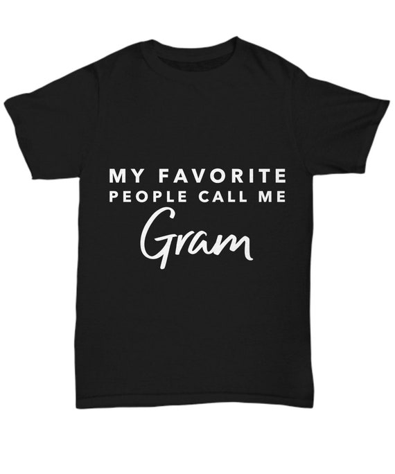 My Favorite People Call Me Gram Grandma Mother's Day Gift My Favorite People Call Me Gram Grandma Mother's Day Gift