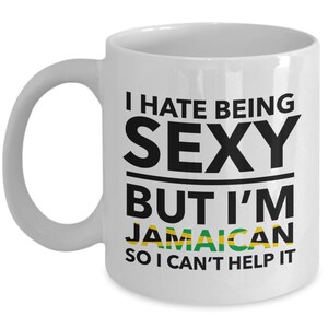 Jamaican Mug - I haite being sexy but I&#39;m Jamaican - Jamaican White (flag letters) Coffee Mug - Jamaica Gift