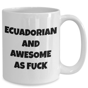 Ecuadorian mug - ecuadorian and awesome af - ecuadorian coffee mug - ecuador gift - funny ecuadorian gift