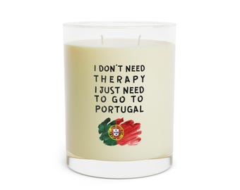 Portuguese candle - I don't need therapy, I just need to go to Portugal - Soy wax scented candle - Unique gift Portuguese - Full Glass 11oz