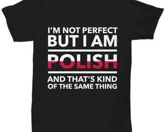 Polish T-Shirt - I'm not perfect but I'm Polish - Unisex Tee for Polish - Poland Gift - Poland Flag color