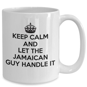 Jamaican mug - keep calm and let the jamaican guy handle it - coffee mug - unique gift for jamaican