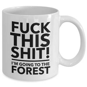 Forest mug - forest lover gift - hiking in forest - f**k this i'm going to the forest mug image 2