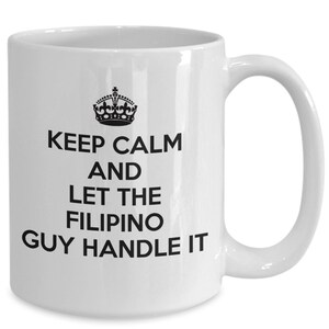 Tasse philippine - restez calme et laissez le gars philippin s’en occuper - tasse à café - cadeau unique pour philippin
