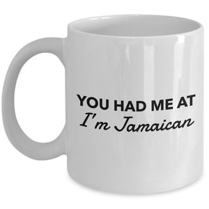 Jamaican Mug - You had me at I&#39;m Jamaican  - Jamaican Coffee Mug - Jamaica Gift