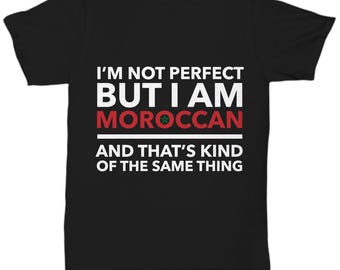 Moroccan tshirt - i'm not perfect but i am moroccan and that's kind of the same thing - moroccan flag letters tshirt - morocco gift