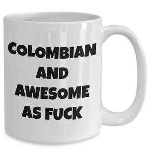 Colombian mug - colombian and awesome af - colombian coffee mug - colombia gift - funny colombian gift