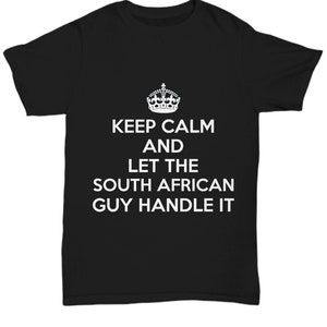 South african tshirt - keep calm and let the south african guy handle it - south africa teeshirt - unique gift for south african