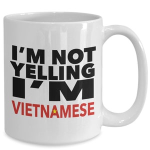 Vietnamese mug - i&#39;m not yelling, i&#39;m vietnamese - vietnamese gifts - vietnamese flag - vietnam gift - vietnamese decor