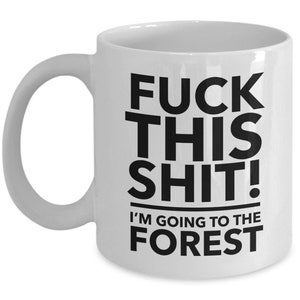 Forest mug - forest lover gift - hiking in forest - f**k this i'm going to the forest mug image 4