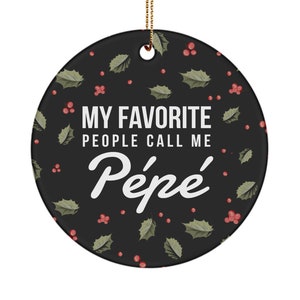 Pepe gifts - my favorite people call me pepe - pepe ornament - christmas ornament