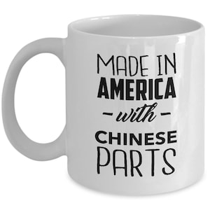 Chinese Mug - Made in America with Chinese Parts - Chinese Coffee Mug - China Gift