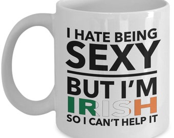 Irish Gifts - I hate being sexy but I'm Irish -  Irish White (Flag Letters) Mug - Unique Gift for Irish