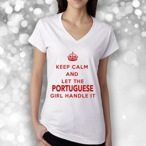 Portuguese V-neck Tshirt - Keep calm and let the Portuguese girl handle it - Portuguese Teeshirt vneck - Portugal Gift
