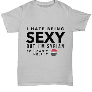 Syrian tshirt - i hate being sexy but i&#39;m syrian - funny syrian tshirt - syria teeshirt