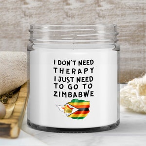 Zimbabwean candle - i don&#39;t need therapy, i just need to go to zimbabwe - soy wax vanilla candle - unique gift for zimbabwean - candle