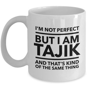 Tajik Mug - I&#39;m not perfect but I am Tajik and that&#39;s kind of the same thing - Tajik Coffee Mug - Tajikistan Gift