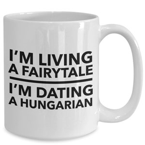 Dating a hungarian - hungarian mug - hungarian partner - hungarian gift - hungary gift