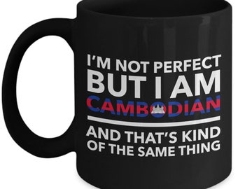 Cambodian Mug - I'm not perfect but I am Cambodian and that's kind of the same thing - Cambodian Black (flag letters) Mug - Cambodia Gift