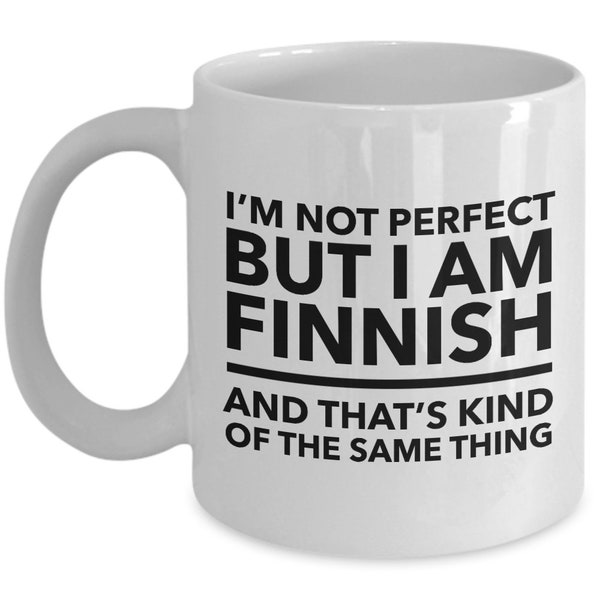 Finnish Gifts - I'm not perfect but I am Finnish and that's kind of the same thing - Finnish White (black letters) Coffee Mug - Finland Gift