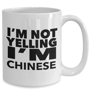 Chinese mug - i&#39;m not yelling, i&#39;m chinese - chinese gifts - chinese flag - china gift - chinese decor