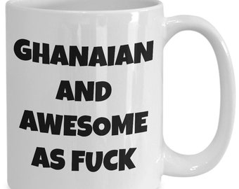 Ghanaian mug - ghanaian and awesome af - ghanaian coffee mug - ghana gift - funny ghanaian gift