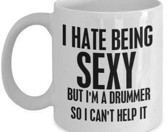 Drummer mug  - I hate being sexy - Percussion Drum Player Gift Coffee Mug