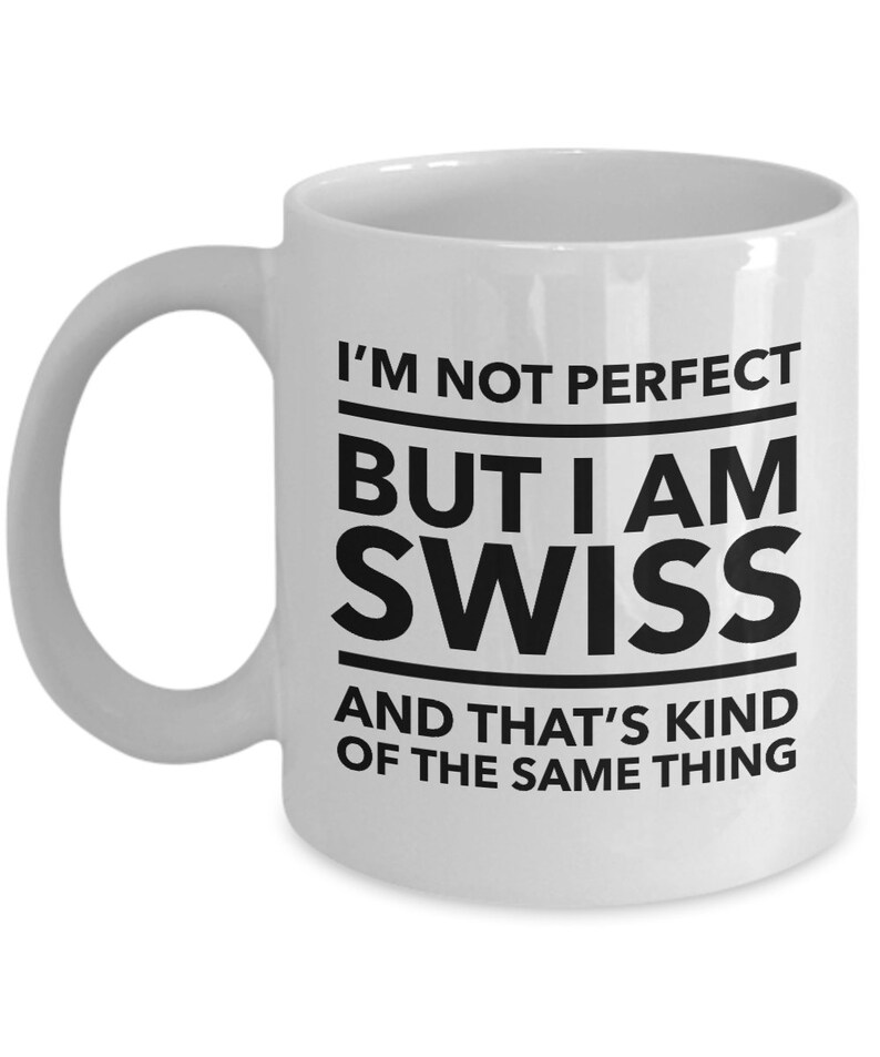 Swiss Mug I'm Not Perfect but I Am Swiss and That's - Etsy