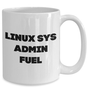 Linux sys admin mug - fuel mug - funny gift for linux system admin