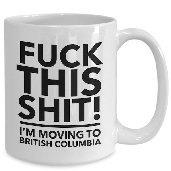 Moving to british columbia - relocating to british columbia gift - british columbia mug - co-worker relocation present - immigration to b...