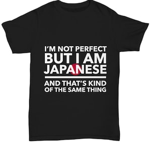 Japanese tshirt - i&#39;m not perfect but i am japanese and that&#39;s kind of the same thing - japanese black tshirt - japan gift