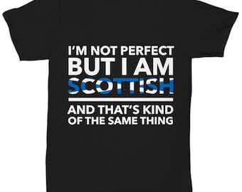 T-shirt écossais - Je ne suis pas parfait, mais je suis écossais et c’est un peu la même chose - Scottish Teeshirt - Scotland Gift