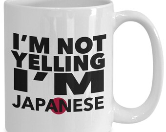 Japanese mug - i'm not yelling, i'm japanese - japanese gifts - japanese flag - japan gift - japanese decor