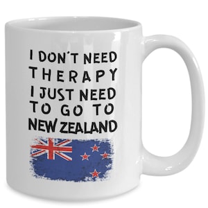 New zealander mug - i don&#39;t need therapy, i just need to go to new zealand - coffee mug - unique gift for new zealander