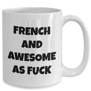 French mug - french and awesome af - french coffee mug - france gift - funny french gift