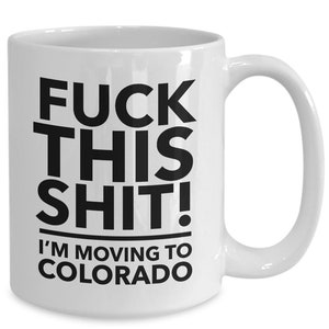 Moving to colorado - relocating to colorado gift - colorado mug - co-worker relocation present - funny moving gift - moving away mug