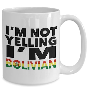 Bolivian mug - i&#39;m not yelling, i&#39;m bolivian - bolivian gifts - bolivian flag - bolivia gift - bolivian decor