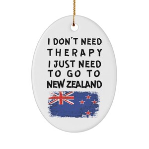 New zealander ornament - i don&#39;t need therapy, i just need to go to new zealand - christmas ornament - unique gift for new zealander - xm...
