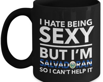 Salvadoran Mug - I hate being sexy but I'm Salvadoran -  Black (flag letters) Mug - El Salvador Gift